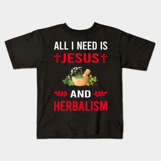 I Need Jesus And Herbalism Herbalist Phytotherapy Herb Herbs Herbal Kids T-Shirt